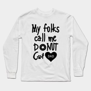 My folks call me Donut Cat Dad Long Sleeve T-Shirt